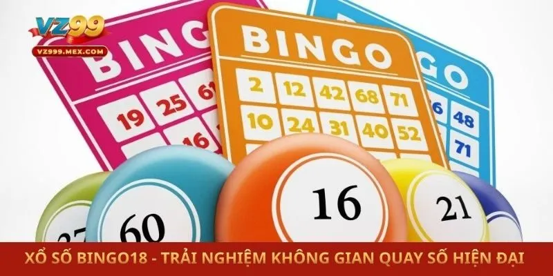 Xổ Số Bingo18 - Trải Nghiệm Không Gian Quay Số Hiện Đại